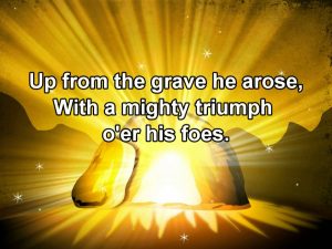 Song lyrics to Up from the Grave He Arose (also known as Low in the Grave He Lay)