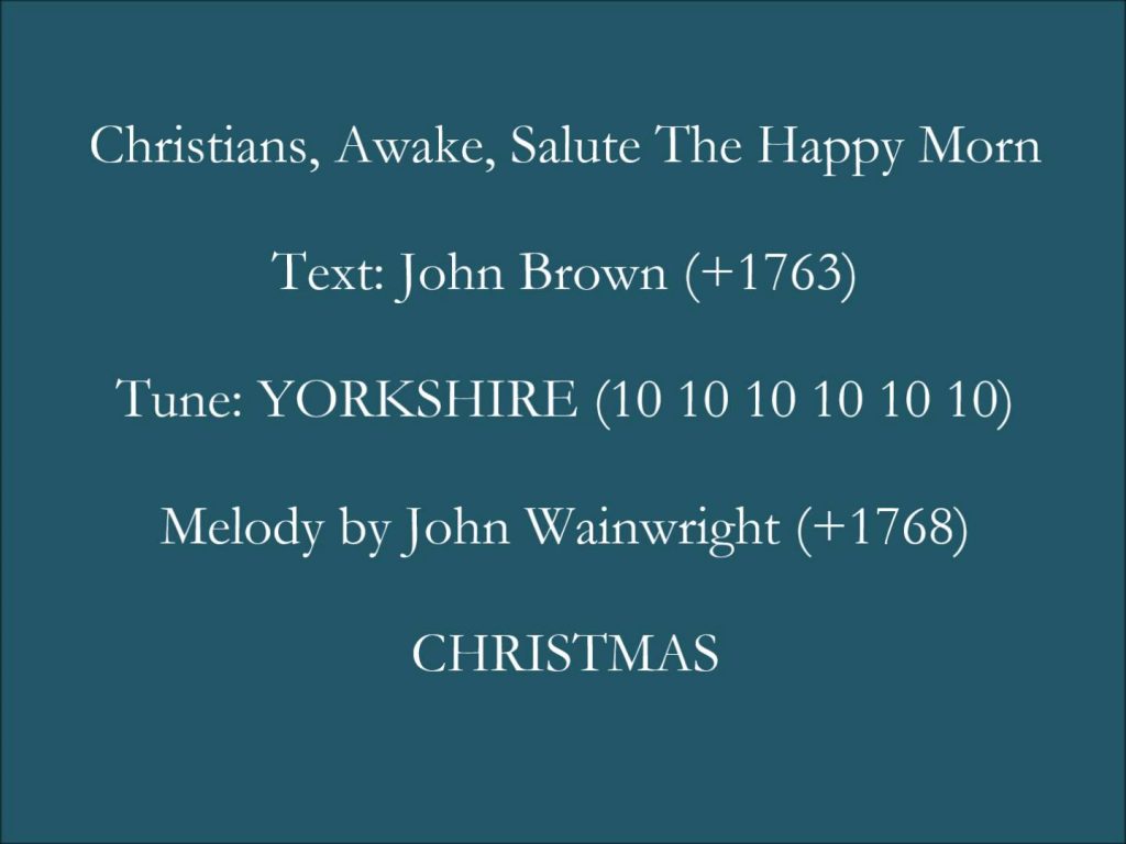 Song lyrics to Christians, Awake, Salute the Happy Morn, a traditional Christmas carol, written by: John Byron, music by: J. Wainwright