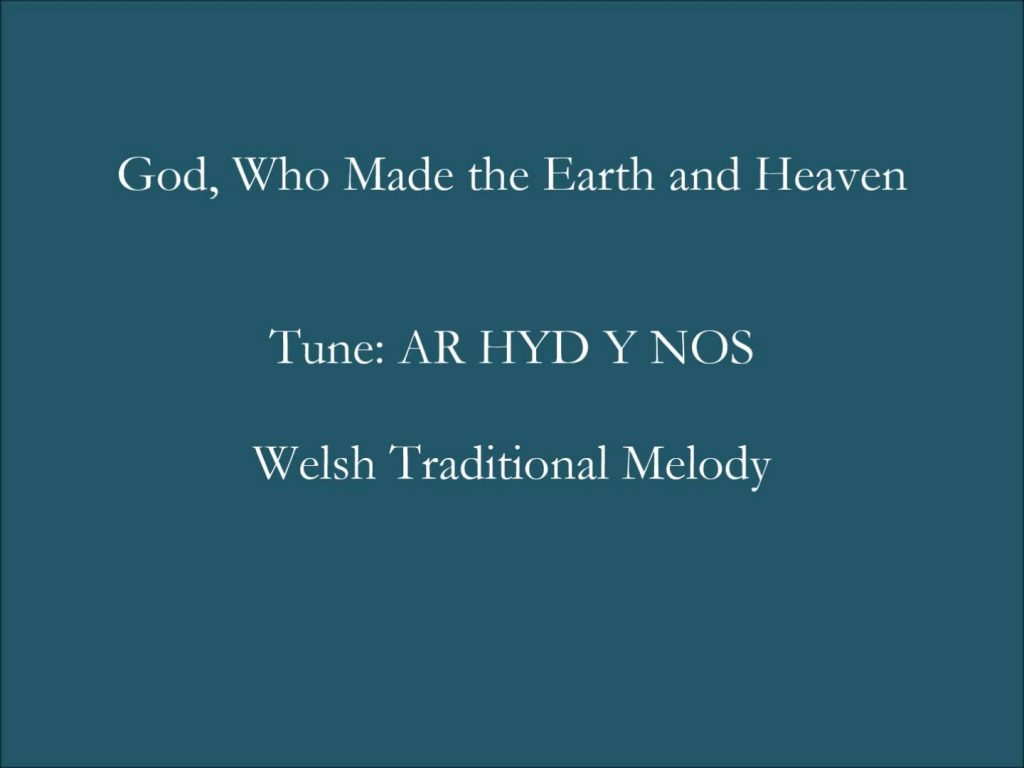 Song lyrics to God, Who Made the Earth and Heaven by Reginald Heber, traditional Welsh melody, Tune: Ar Hyd Y Nos, 1st Published in 1827