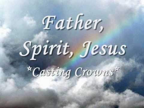 Lyrics for Father, Spirit, Jesus by Casting Crowns