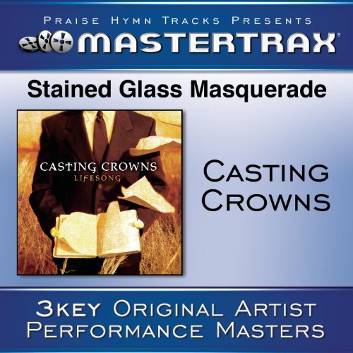 Lyrics for Stained Glass Masquerade by Casting Crowns
