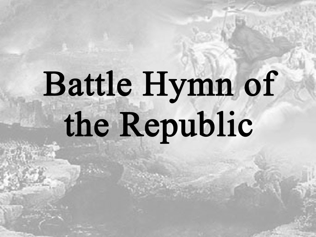 Song lyrics to ‘Battle Hymn of the Republic’ by Ju­lia W. Howe (1861) - inspired by and sung to the tune ‘John Brown’s Body’