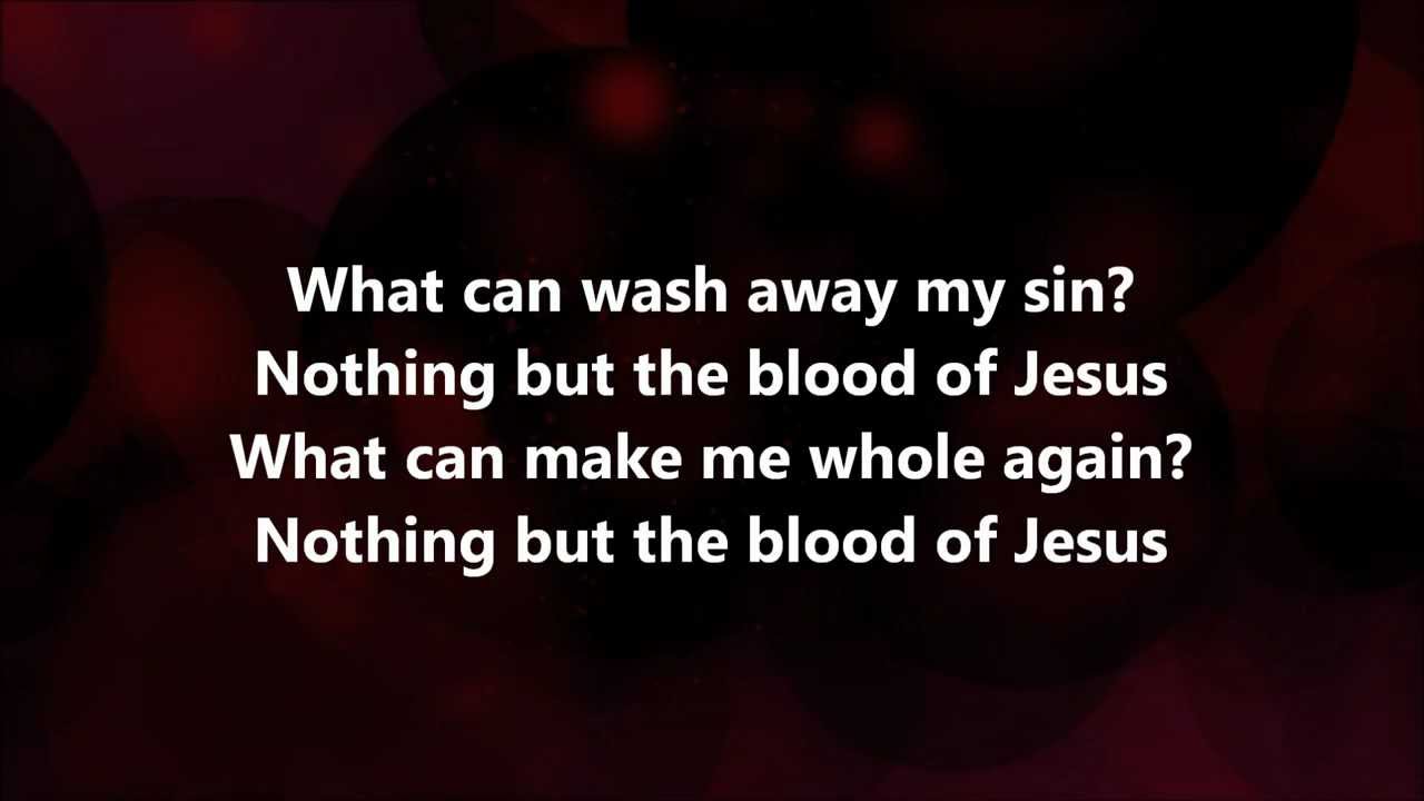 Song lyrics to ‘Nothing but the blood of Jesus’ - Robert Lowry, published 1876