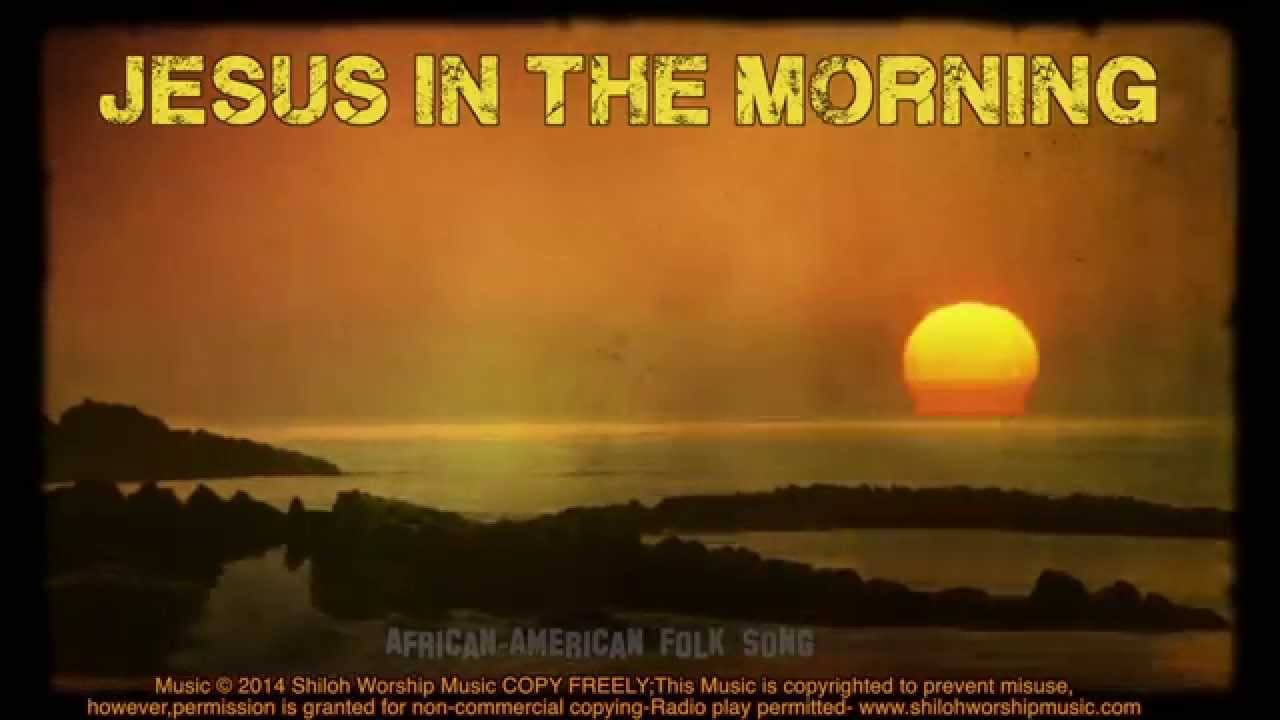 Jesus in the Morning - children’s hymn lyrics