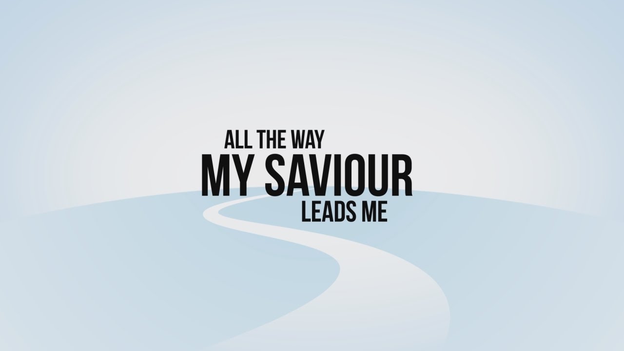 Song lyrics to ‘All the way my Savior leads me’ by Fanny Crosby (1875)