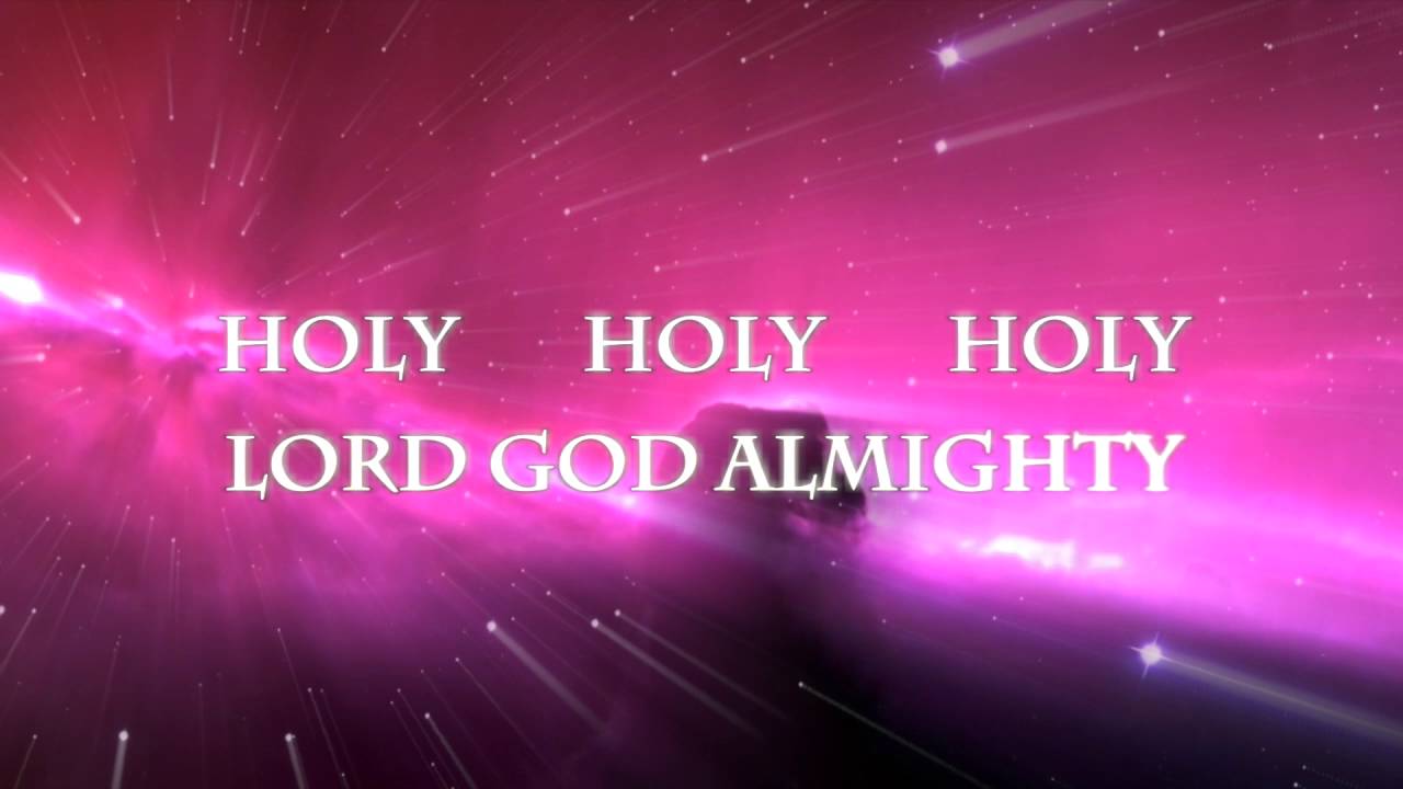 Song lyrics to Holy, Holy, Holy! Lord God Almighty! written by Reginald Heber, music by John B. Dykes