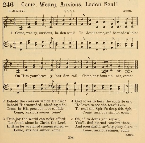 Come, weary, anxious, laden soul, To Jesus come, and be made whole; On Him your heavy burden roll— Come, anxious sinner, come!