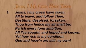 Song lyrics to Jesus, I my cross have taken, by Henry Francis Lyte (1825)