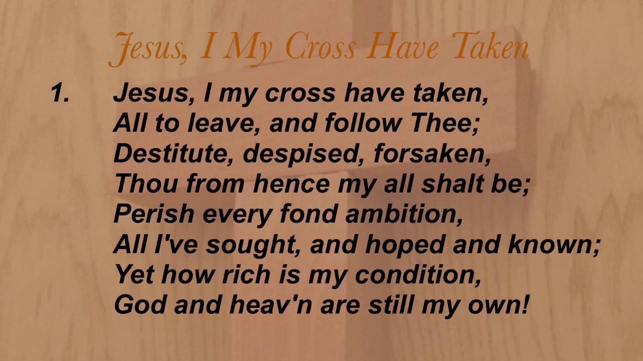 Song lyrics to Jesus, I my cross have taken, by Henry Francis Lyte (1825)