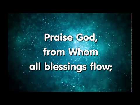 Song lyrics to Praise God, from Whom All Blessings Flow by Thomas Ken