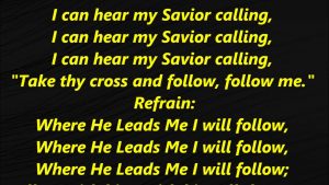 Song lyrics to Where He Leads Me I Will Follow, lyrics by E. W. Blandly, music by John S. Norris