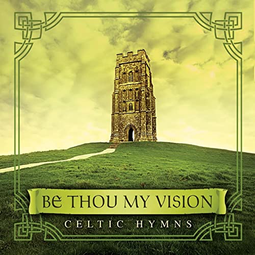 Hymn lyrics to Be Thou My Vision, Irish hymn, circa 8th century