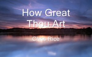 Hymn lyrics to How Great Thou Art (1885) by Carl Boberg, Stuart K. Hine