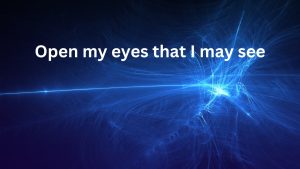 Hymn lyrics to Open my eyes that I may see (1895), by Clara H. Scott, inspired by Psalm 119:18