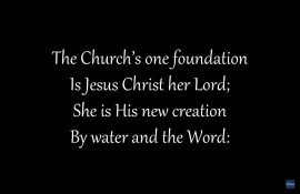 Song lyrics to The Church's one foundation is Jesus Christ her Lord (1866), by S. J. Stone